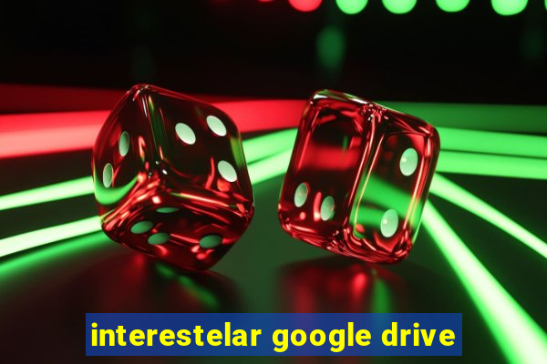 interestelar google drive